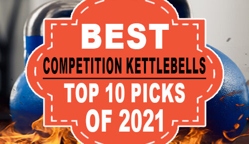 Best Competition Kettlebells (Top 10 Picks) Of 2021