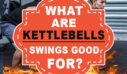 What Are Kettlebells Swings Good For