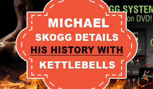 Michael Skogg Details His History With Kettlebells